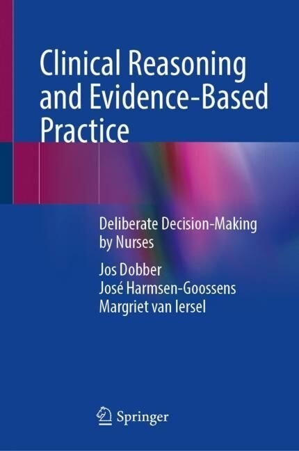 Clinical Reasoning and Evidence-Based Practice: Deliberate Decision-Making by Nurses (Hardcover, 2023)