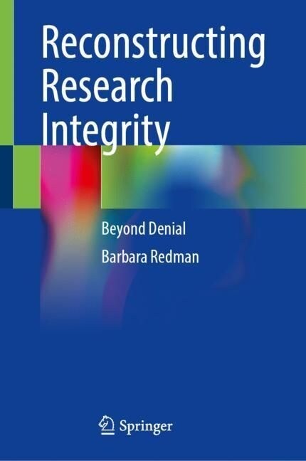 Reconstructing Research Integrity: Beyond Denial (Hardcover, 2023)