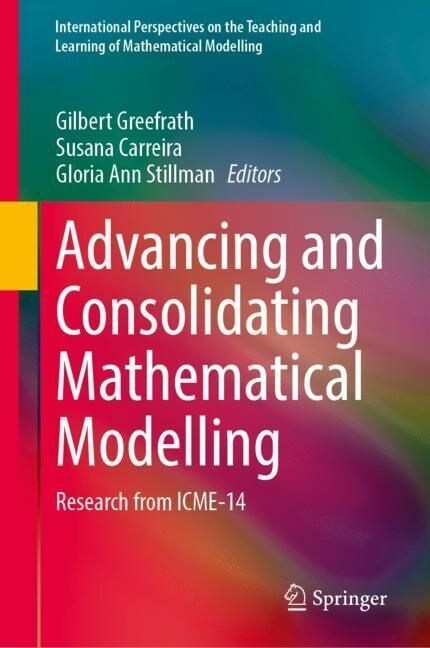 Advancing and Consolidating Mathematical Modelling: Research from Icme-14 (Hardcover, 2023)