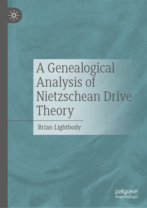 A Genealogical Analysis of Nietzschean Drive Theory (Hardcover)