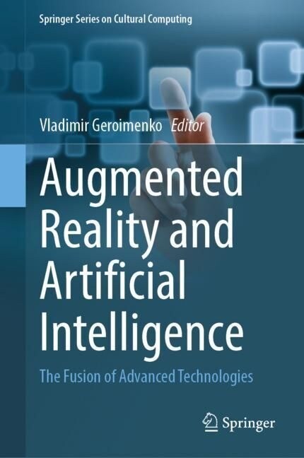 Augmented Reality and Artificial Intelligence: The Fusion of Advanced Technologies (Hardcover, 2023)