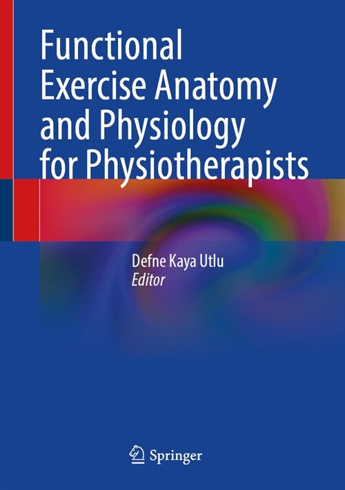 Functional Exercise Anatomy and Physiology for Physiotherapists (Hardcover, 2023)