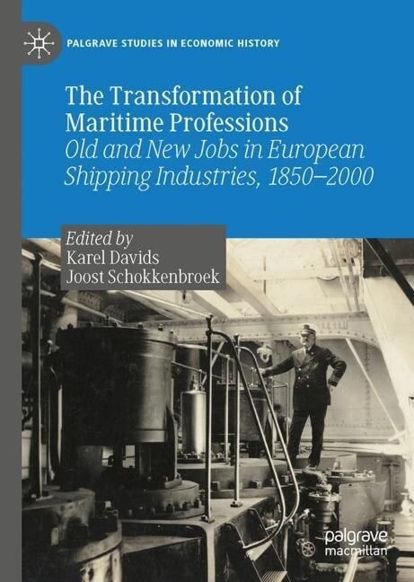 The Transformation of Maritime Professions: Old and New Jobs in European Shipping Industries, 1850-2000 (Hardcover, 2023)