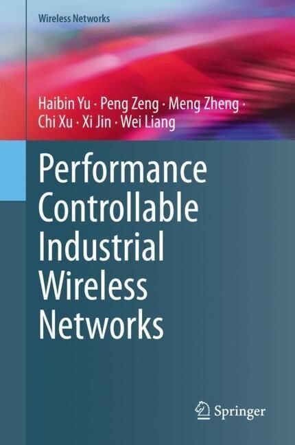 Performance Controllable Industrial Wireless Networks (Hardcover)