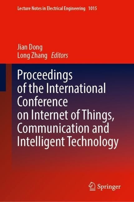 Proceedings of the International Conference on Internet of Things, Communication and Intelligent Technology (Hardcover)