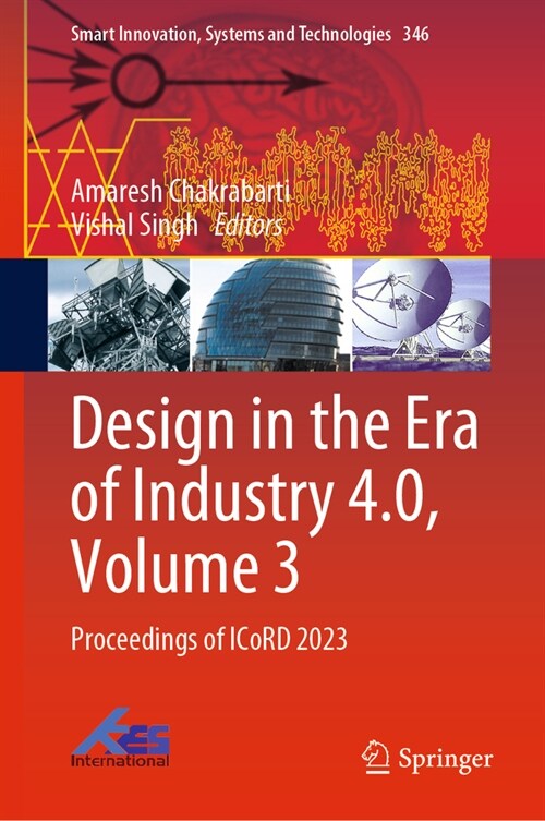 Design in the Era of Industry 4.0, Volume 3: Proceedings of Icord 2023 (Hardcover, 2023)