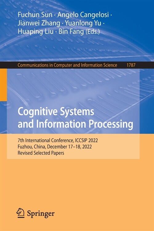 Cognitive Systems and Information Processing: 7th International Conference, Iccsip 2022, Fuzhou, China, December 17-18, 2022, Revised Selected Papers (Paperback, 2023)
