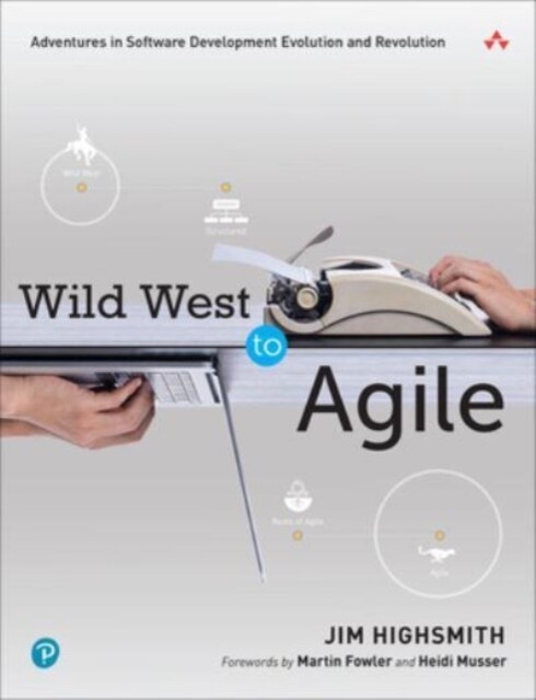 Wild West to Agile: Adventures in Software Development Evolution and Revolution (Paperback)