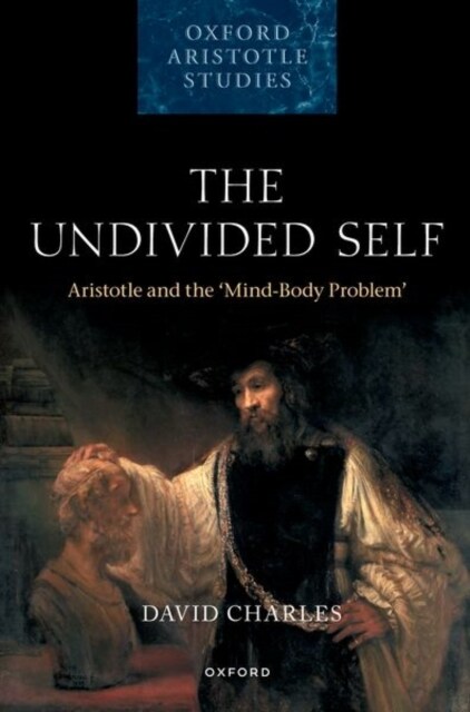 The Undivided Self : Aristotle and the Mind-Body Problem (Paperback)