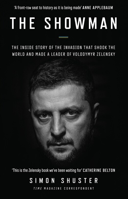The Showman : The Inside Story of the Invasion That Shook the World and Made a Leader of Volodymyr Zelensky (Hardcover)