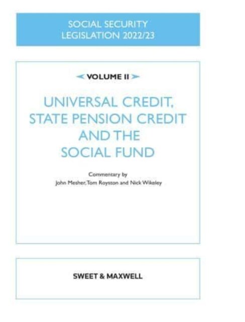 Social Security Legislation 2022/23 Volume II : Universal Credit, State Pension Credit and The Social Fund (Paperback, 2022 ed)