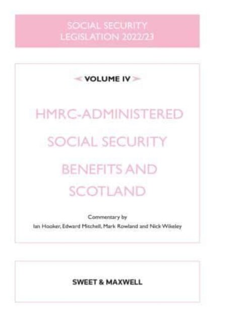 Social Security Legislation 2022/23 Volume IV : HMRC-administered Social Security Benefits and Scotland (Paperback, 2022 ed)