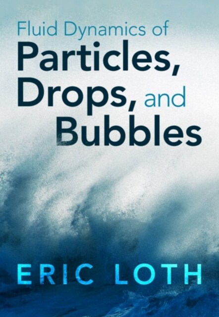 Fluid Dynamics of Particles, Drops, and Bubbles (Hardcover)