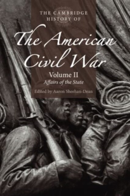 The Cambridge History of the American Civil War: Volume 2, Affairs of the State (Paperback)