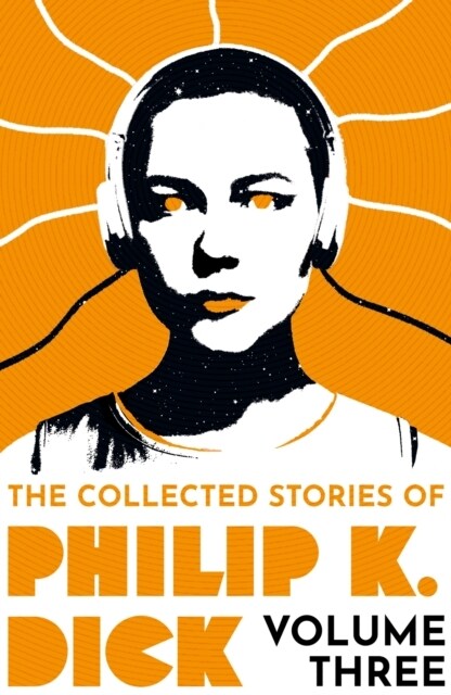 The Collected Stories of Philip K. Dick Volume 3 (Paperback)