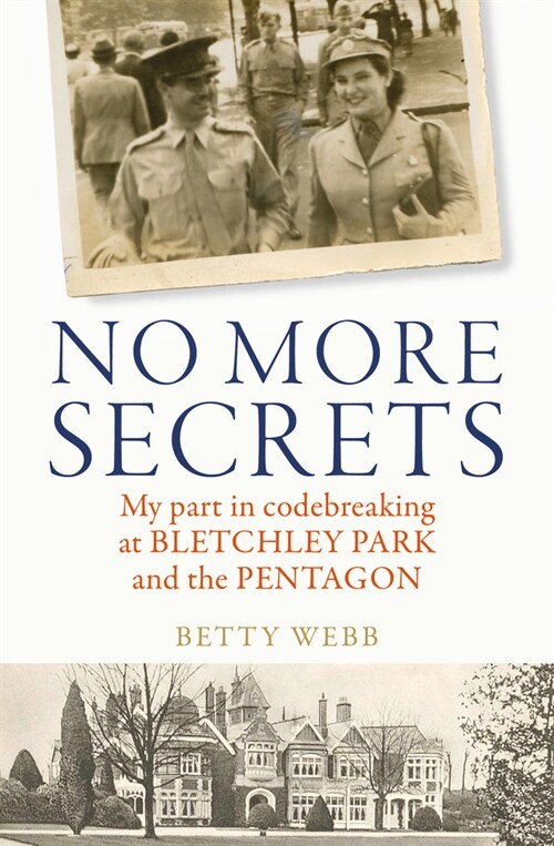 No More Secrets : My part in codebreaking at Bletchley Park and the Pentagon (Paperback)