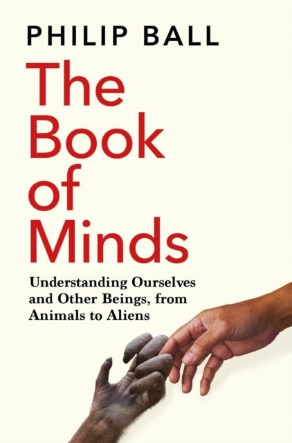 The Book of Minds : Understanding Ourselves and Other Beings, From Animals to Aliens (Paperback)