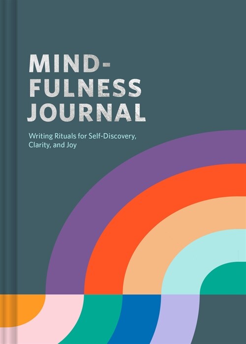 Mindfulness Journal : Writing Rituals for Self-Discovery, Clarity, and Joy (Diary)