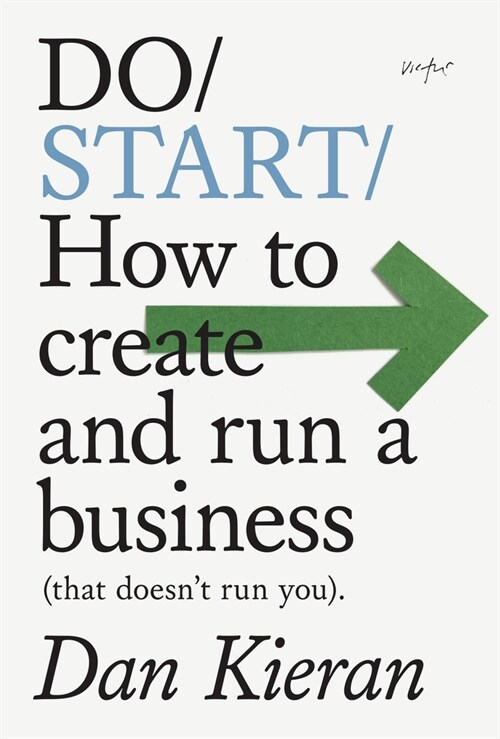 Do Start : How to create and run a business (that doesnt run you) (Paperback)
