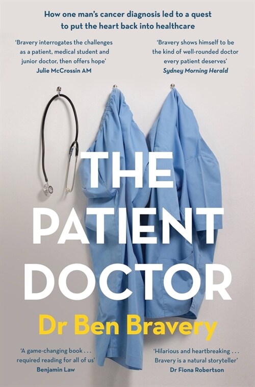 The Patient Doctor: How One Mans Cancer Diagnosis Led to a Quest to Put the Heart Back Into Healthcare (Paperback)