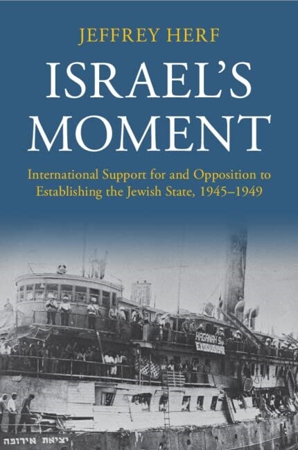 Israels Moment : International Support for and Opposition to Establishing the Jewish State, 1945–1949 (Paperback)