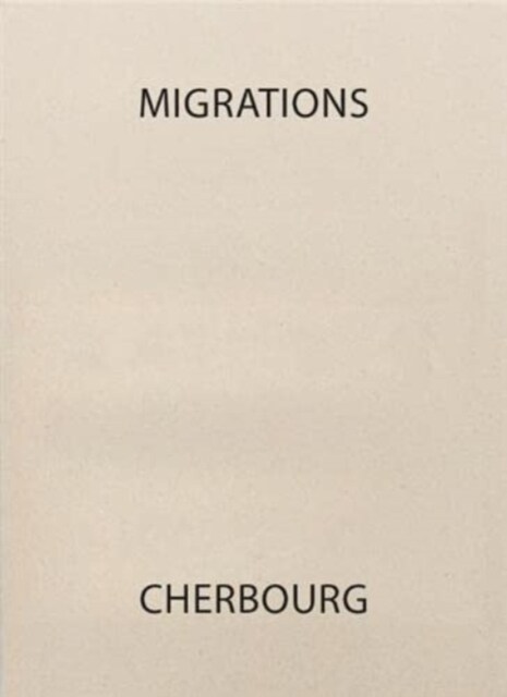 MIGRATIONS, CHERBOURG (Hardcover)