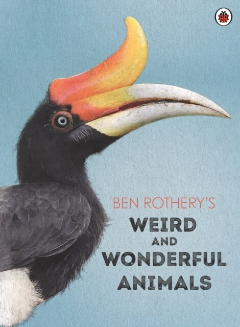 Ben Rotherys Weird and Wonderful Animals (Hardcover)