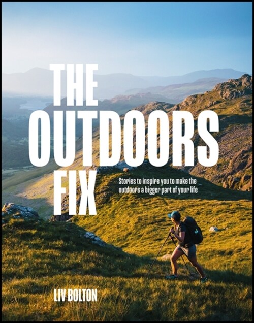 The Outdoors Fix : Stories to inspire you to make the outdoors a bigger part of your life (Paperback)
