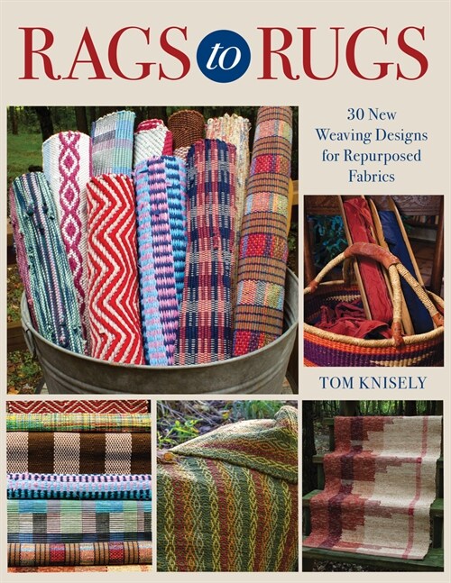 Rags to Rugs: 30 New Weaving Designs for Repurposed Fabrics (Paperback)