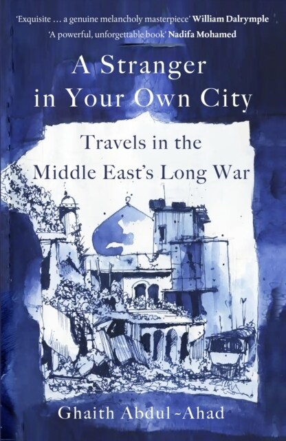 A Stranger in Your Own City : Travels in the Middle East’s Long War (Hardcover)