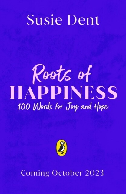 Roots of Happiness : 100 Words for Joy and Hope from Britain’s Most-Loved Word Expert (Hardcover)