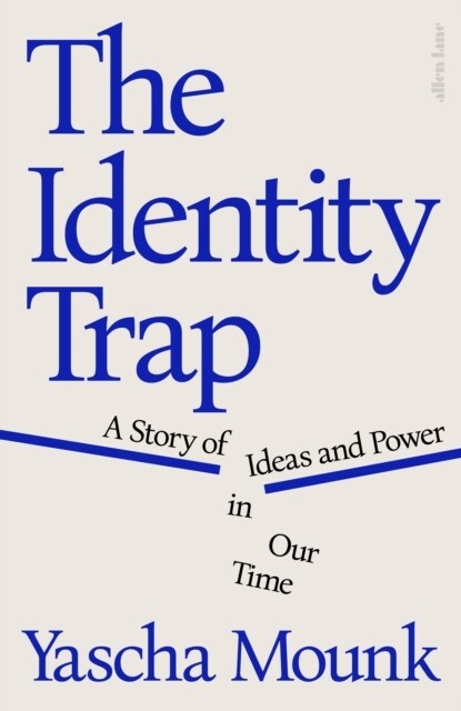 The Identity Trap : A Story of Ideas and Power in Our Time (Hardcover)