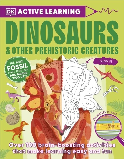 Active Learning Dinosaurs and Other Prehistoric Creatures : Over 100 Brain-Boosting Activities that Make Learning Easy and Fun (Paperback)