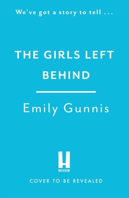 The Girls Left Behind : The gripping new novel of buried secrets from the bestselling author NEW for 2023 (Hardcover)