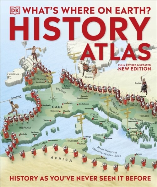 Whats Where on Earth? History Atlas : History as Youve Never Seen it Before (Hardcover)