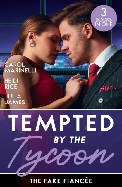Tempted By The Tycoon: The Fake Fiancee : The Price of His Redemption / Hot-Shot Tycoon, Indecent Proposal / Tycoons Ring of Convenience (Paperback)