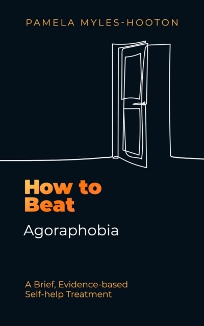 How to Beat Agoraphobia : A Brief, Evidence-based Self-help Treatment (Paperback)