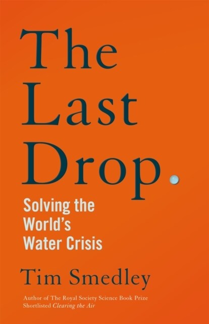 The Last Drop : Solving the Worlds Water Crisis (Paperback)