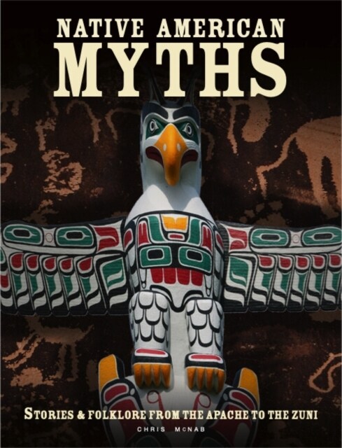 Native American Myths : The Mythology of North America from Apache to Inuit (Paperback)