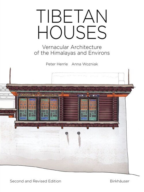 Tibetan Houses: Vernacular Architecture of the Himalayas and Environs (Hardcover)