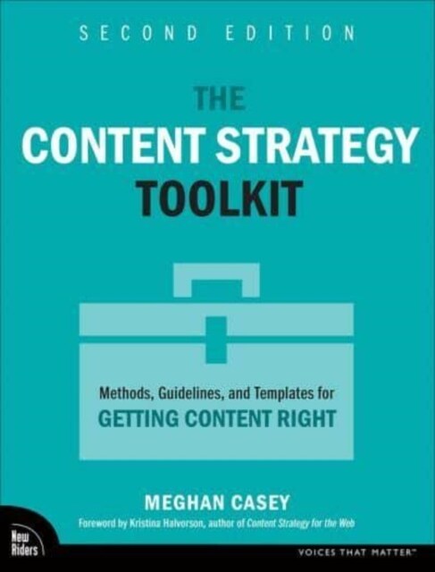 The Content Strategy Toolkit: Methods, Guidelines, and Templates for Getting Content Right (Paperback, 2)