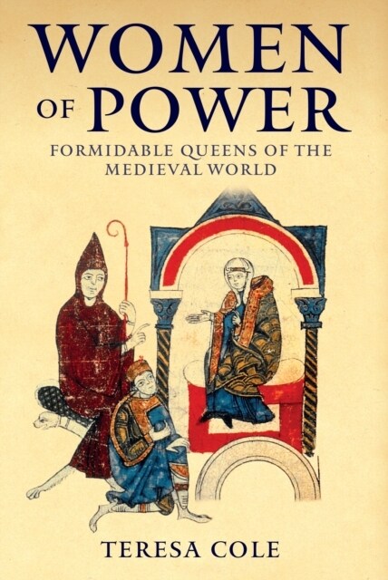 Women of Power : Formidable Females of the Medieval World (Hardcover)