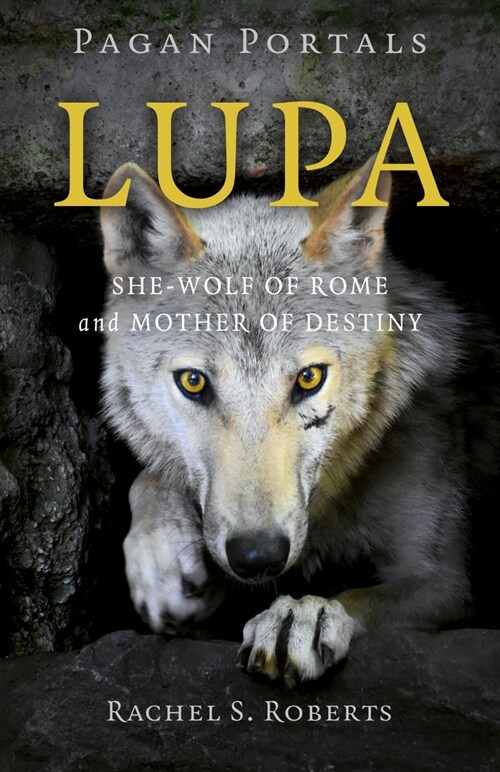 Pagan Portals - Lupa - She-Wolf of Rome and Mother of Destiny (Paperback)
