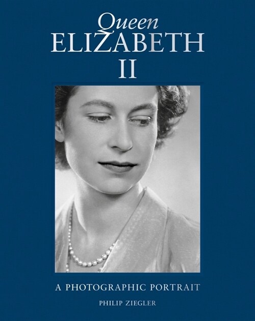 Queen Elizabeth II : A Photographic Portrait (Hardcover, Revised and updated edition)