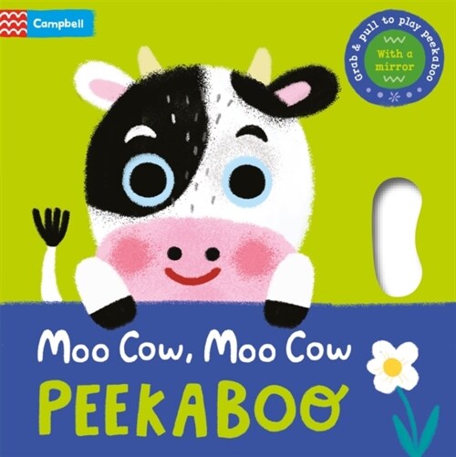 Moo Cow, Moo Cow, PEEKABOO! : Grab & pull to play peekaboo - with a mirror (Board Book)