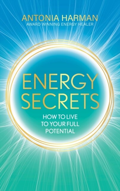 Energy Secrets : How to Live to Your Full Potential (Hardcover)