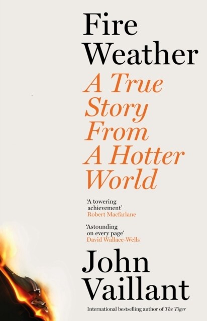 Fire Weather : A True Story from a Hotter World - Winner of the Baillie Gifford Prize for Non-Fiction (Hardcover)