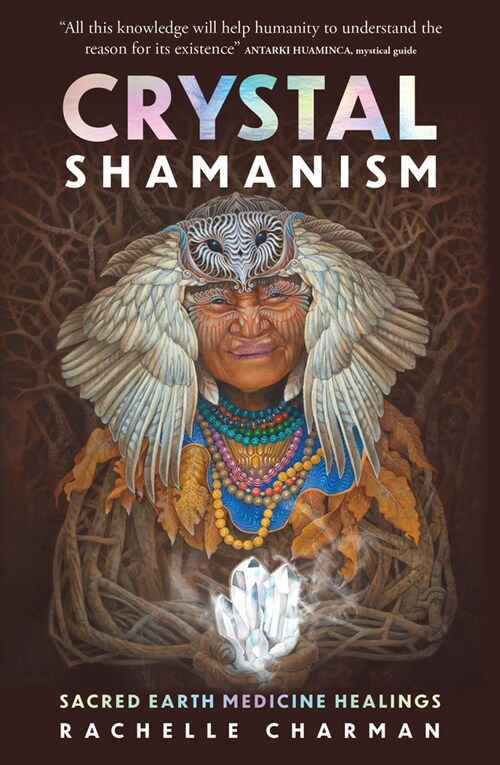 Crystal Shamanism: Sacred Earth Medicine Healings (Paperback)