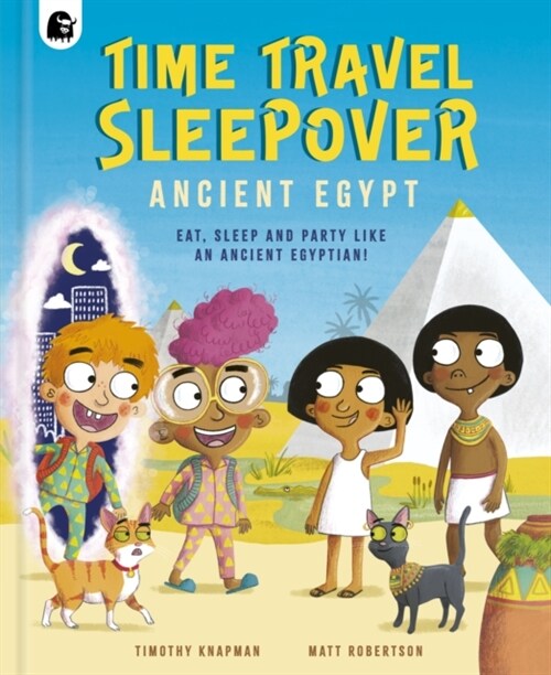 Time Travel Sleepover: Ancient Egypt : Eat, Sleep and Party Like an Ancient Egyptian! (Hardcover)