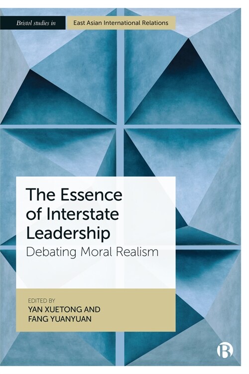 The Essence of Interstate Leadership : Debating Moral Realism (Hardcover)